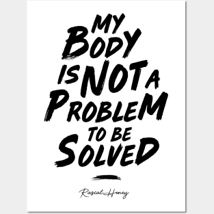 My Body Is Not A Problem To Be Solved - Black Posters and Art